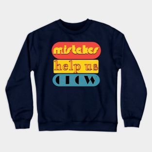 Mistakes help us grow Crewneck Sweatshirt